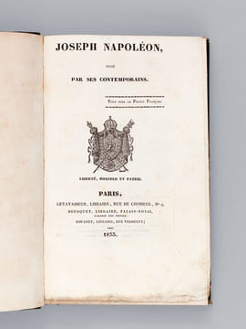 [ Recueil de 6 ouvrages :] Joseph Napoléon jugé par ses contemporains [ Suivi de : ] Notice sur les écrits de Louis-Napoléon Bonaparte [ Suivi de : ] ...