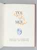 Toi et Moi. L'histoire d'un amour en trente-trois poèmes de Paul Géraldy. GERALDY, Paul ; VALADIE