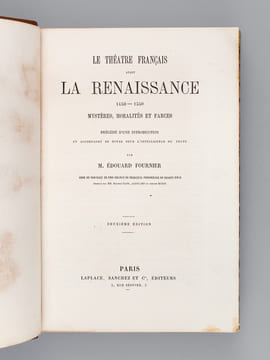 Le Théatre français avant la Renaissance 1450-1550 Mystères, Moralités et Farces. FOURNIER, Edouard