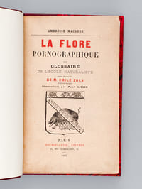 La Flore pornographique. Glossaire de l'Ecole Naturaliste extrait des oeuvres de M. Emile Zola et de ses disciples