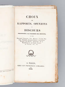Choix de Rapports, Opinions et Discours prononcés à la Chambre des Députés par MM. Benjamin Constant, Foy Manuel, Casimir Perrier, Girardin, Camille Jordan, Lafayette, Dupont (de l'Eure), Pasquier, de La Bourdonnaye, de Serre, Lainé, de Villèle, etc. etc.