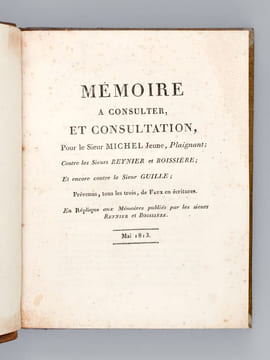[ Recueil de 4 Titres : ] Mémoire à Consulter et Consultation, pour le Sieur Michel Jeune, Plaignant ; Contre les Sieurs Reynier et Boissière ; et ...