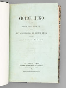 Victor Hugo raconté par un Témoin de sa vie avec Oeuvres inédites de Victor Hugo entre autres un Drame en trois Actes : Inez de Castro (2 Tomes - Complet)