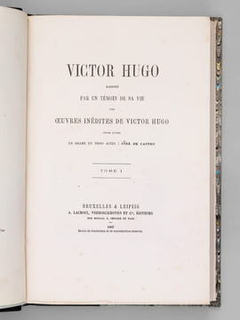 Victor Hugo raconté par un Témoin de sa vie avec Oeuvres inédites de Victor Hugo entre autres un Drame en trois Actes : Inez de Castro (2 Tomes - ...
