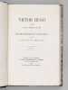 Victor Hugo raconté par un Témoin de sa vie avec Oeuvres inédites de Victor Hugo entre autres un Drame en trois Actes : Inez de Castro (2 Tomes - ...