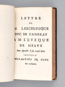 [ Recueil de 6 lettres de Fénelon à Bossuet, en éditions originales ] Lettre de M. Larcheveque Duc de Cambray à M. l'Eveque de Meaux Pour répondre à son traité latin intitulé Mystici in Tuto Sur l'Oraison passive [ Suivi de : ] Lettre de M. Larcheveque Duc de Cambray à M. l'Eveque de Meaux Pour répondre à son traité latin intitulé Scolastici in Tuto Sur la Charité [ Suivi de : ] Lettre de M. L'Archeveque Duc de Cambray à l'ecrit de M. l'Eveque de Meaux intitulé Quaestiuncula &c [ Suivi de : ] Lettre de M. L'archeveque Duc de Cambray à M. l'Eveque de Meaux sur la Charité [ Suivi de : ] Première Lettre de M. L'archeveque Duc de Cambray à M. l'Eveque de Meaux sur les douze Propositions qu'il veut faire censurer par des Docteurs de Paris [ Suivi de : ] Seconde Lettre de M. L'archeveque Duc de Cambray à M. l'Eveque de Meaux sur les douze Propositions qu'il veut faire censurer par des Docteurs de Paris