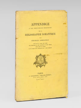 Appendice à la Seconde Edition de la Bibliographie Romantique, suivi de la Table des Noms, des Ecrivains et des Artistes du XIXe siècle cités dans ce ...