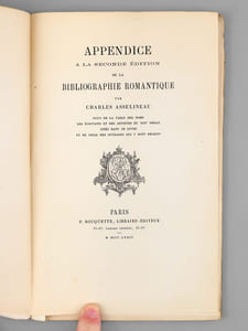 Appendice à la Seconde Edition de la Bibliographie Romantique, suivi de la Table des Noms, des Ecrivains et des Artistes du XIXe siècle cités dans ce livre, et de celle des ouvrages qui y sont décrits