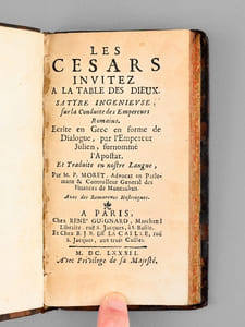 Les Cesars invitez a la Table des Dieux. Satyre ingenieuse, sur la Conduite des Empereurs Romains. Ecrite en Grec en forme de Dialogue, par l'Empereur Julien, surnommé l'Apostat