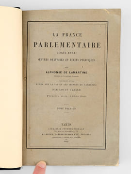 La France parlementaire (1834-1851) , oeuvres oratoires et écrits politiques, précédés d'une étude sur la vie et les oeuvres Lamartine par Louis ...