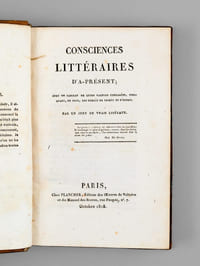 Consciences littéraires d'a-présent ; avec un tableau de leurs valeurs comparées, indiquant, de plus, les degrés de talent et d'esprit. [ Edition originale ]