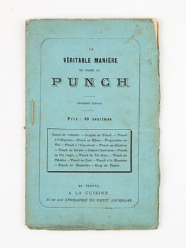 La Véritable Manière de faire le Punch [ Contient : ] Sonnet de l'Auteur - Origine du Punch - Punch à l'Anglaise - Punch au Rhum - Préparation du Thé ...
