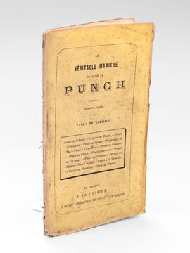 La Véritable Manière de faire le Punch [ Contient : ] Sonnet de l'Auteur - Origine du Punch - Punch à l'Anglaise - Punch au Rhum - Préparation du Thé ...