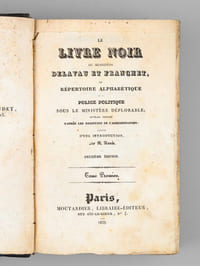 Le Livre noir de messieurs Delavau et Franchet, ou répertoire alphabétique de la police politique sous le ministère déplorable ; ouvrage imprimé d'après les registres de l'administration ; précédé d'une introduction par M. Année. (4 tomes reliés en 2 volumes, complet)