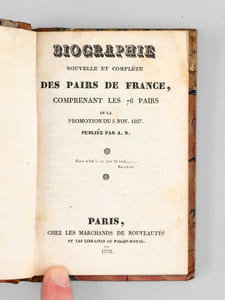 Biographie Nouvelle et Complète des Pairs de France, comprenant les 76 Pairs de la promotion du 5 nov. 1827 [ Edition originale ]