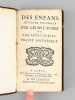 Des Enfans devenus célèbres par leurs Etudes ou par leurs Ecrits. Traité Historique [ Edition originale ]. ANONYME ; [ BAILLET, Adrien ]