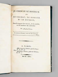 Je cherche le Bonheur, ou Le Célibat, Le Mariage et le Divorce, Sous le rapport des Moeurs, de la Société et du Bonheur des Individus