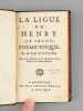 La Ligue ou Henry le Grand, Poëme Epique par M. de Voltaire.. VOLTAIRE ; [ DESFONTAINES, Abbé ]