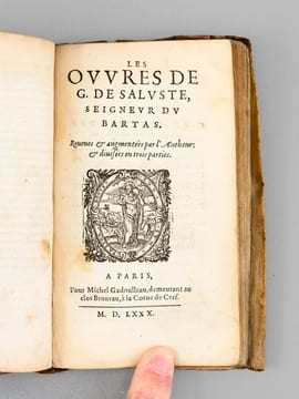 La Sepmaine ou création du Monde, [ Chez Michel Gadoulleau ou Jean Feurier, 1579 ], 108 ff. (mal chiffrés 118) [ Suivi de : ] Les Ouvres de G. de ...