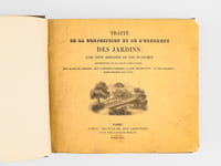 Traité de la Composition et de l'Ornement des Jardins, avec Cent soixante et une planches représentant, en plus de Six cents figures, des Plans de Jardins, des Fabriques propres à leur Décoration, et des Machines pour élever les Eaux