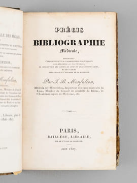 Précis de Bibliographie Médicale, contenant l'indication et la classification des ouvrages les meilleurs, Les plus utiles, la description des livres ...