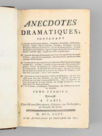 Anecdotes dramatiques (3 Tomes - Complet) [ Edition originale ] Contenant, 1° Toutes les pièces de Théatre, Tragédies, Comédies, Pastorales, Drames, Opéra, Opéra-Comique, Parades, Proverbes, qui ont été joués à Paris ou en Province, sur des Théatres publics, ou dans des Sociétés particulières, depuis l'orugine des Spectacles en France, jusqu'à l'année 1775, rangés par ordre alphabétique ; 2° Tous les Ouvrages dramatiques, qui n'ont été représentés sur aucun Théatre, mais qui sont imprimés, ou conservés en manuscrits dans quelques Bibliothèques ; 3° Un Recueil de tout ce qu'on a pu rassembler d'Anecdotes imprimées, manuscrites, verbales, etc.. 4° Les noms de tous les Auteurs, Poètes ou Musiciens, qui ont travaillé pour tous nos Théatres, de tous les Acteurs ou Actrices célèbres qui ont joué à tous nos spectacles, avec un jugement de leurs Ouvrages & de leurs Talents, un abrégé de leur vie, & des Anecdotes sur leurs personnes 5° Un Tableau, accompagné d'Anecdotes, des Théâtres de toutes les nations