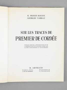 Sur les Traces de Premier de Cordée [ Livre dédicacé par l'auteur ]. FRISON-ROCHE, R. ; TAIRRAZ, Georges