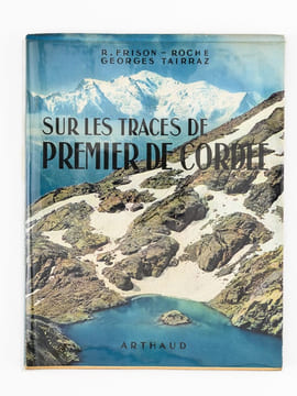 Sur les Traces de Premier de Cordée [ Livre dédicacé par l'auteur ]. FRISON-ROCHE, R. ; TAIRRAZ, Georges
