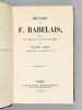 Oeuvres de F. Rabelais, précédées d'une Notice sur sa vie et ses ouvrages, avec Glossaire, Tables, Erotica Verba, Rabeloesiana, etc.. RABELAIS, ...