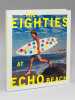 The Eighties at Echo Beach. MOIR, Mike (photographs) ; BRISICK, Jamie (introd.) ; PATTERSON, Joel (Foreword)
