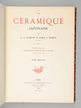 La Céramique Japonaise. AUDSLEY, G.A. ; BOWES, James L. ; (RACINET, M. A.)
