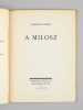 A Milosz [ Edition originale - Livre dédicacé par l'auteur ]. GODOY, Armand