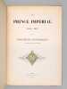 Le Prince Impérial 1856-1867 Documents historiques extraits du Moniteur Universel. Collectif