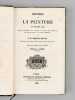 Histoire de la Peinture au Moyen Age, suivie de l'Histoire de la gravure, du Discours sur l'Influence des arts du dessin, et du Musée olympique. . ...