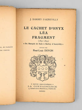 Le Cachet d'Onyx - Léa - Fragment (1831-1833). "Du Marquis de Sade à Barbey d'Aurevilly". Etude par René-Louis Doyon. BARBEY D'AUREVILLY, Jules ; ...