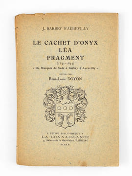 Le Cachet d'Onyx - Léa - Fragment (1831-1833). "Du Marquis de Sade à Barbey d'Aurevilly". Etude par René-Louis Doyon. BARBEY D'AUREVILLY, Jules ; ...