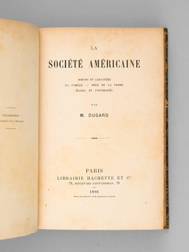 La société Américaine. Moeurs et Caractere - La Famille - Rôle de la Femme - Ecoles et Universités. DUGARD, M. [ DUGARD, Marie (1862-1932) ]