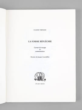 La Forme réfléchie. Carnet de Voyage et Commentaires [ un des 30 exemplaires sur Johannot ]. TARNAUD, Claude ; LACOMBLEZ, Jacques