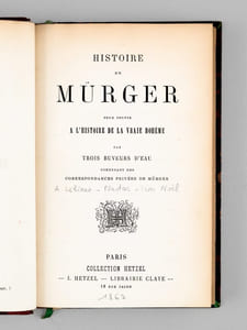 Histoire de Mürger pour servir à l'Histoire de la vraie Bohême par trois buveurs d'eau, contenant des Correspondances privées de Mürger