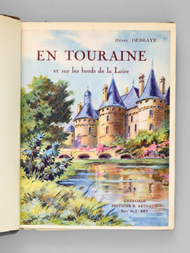 En Touraine et sur les bords de la Loire (Châteaux et Paysages). Ouvrage orné de 253 héliogravures.  [ exemplaire sur grand papier ]. DEBRAYE, Henri