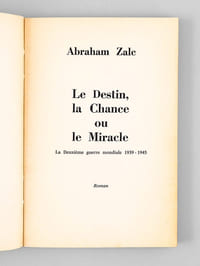 Le destin, la chance ou le miracle - La Deuxième guerre mondiale 1939-1945 - Roman [ exemplaire signé par l'auteur ]