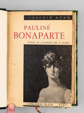 Pauline Bonaparte (1780-1825) d'après les mémoires de l'époque et des documents inédits.. KUHN, Joachim