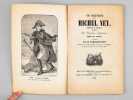 Vie Militaire de Michel Ney, Maréchal de l'Empire, publiée par Verronnais, Imprimeur, Mis en vente au profit de la Souscription ouverte dans le but ...