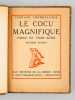 Le Cocu magnifique. Farce en trois actes [ Livre dédicacé par l'auteur ]. CROMMELYNCK, Fernand