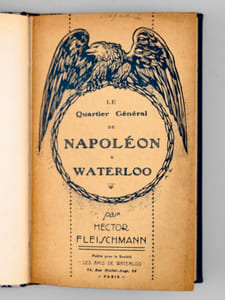 Le Quartier Général de Napoléon à Waterloo. D'après de nombreux documents inédits et accompagné de cinq gravures, d'un plan et d'un tableau.