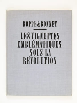 Les Vignettes Emblématiques sous la Révolution. 250 Reproductions den-têtes de lettres.. BOPPE, Auguste ; BONNET, Raoul