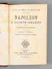 Napoléon à Sainte-Hélène. - Rapports officiels du baron Sturmer Commissaire du Gouvernement Autrichien. St CERE, Jacques ; SCHLITTER, H.