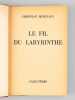 Le Fil du Labyrinthe [ Livre dédicacé par l'auteur - Avec une L.A.S. de l'auteur ]. MURCIAUX, Christian ; [ MURACCIOLE, Christian ]