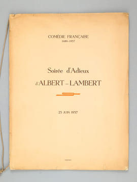 Soirée d'Adieux d'Albert-Lambert , Comédie Française 25 juin 1937 [ Albert-Lambert après cinquante-deux années de Comédie Française , Les Adieux ]. ...