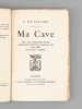 Ma Cave. Choix, achat, dégustation, analyse, conservation, amélioration, service des vins, cidre, bière, eaux-de-vie et liqueurs . DU CELLIER, C. ; [ ...